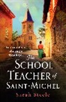 Sarah Steele - The Schoolteacher of Saint Michel: inspired by true acts of courage,
