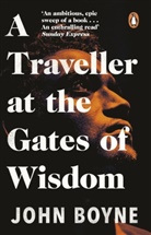 John Boyne - A Traveller at the Gates of Wisdom