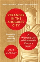 Amy Stanley - Stranger in the Shogun's City