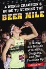 Lewis Kent - A World Champion's Guide to Running the Beer Mile
