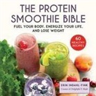 Erin Indahl-Fink - The Protein Smoothie Bible: Fuel Your Body, Energize Your Body, and Lose Weight