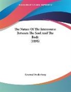 Emanuel Swedenborg - The Nature Of The Intercourse Between The Soul And The Body (1898)