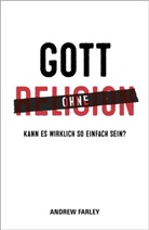 Andrew Farley - Gott ohne Religion