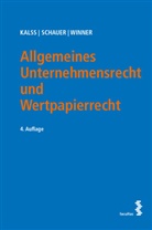 Susanne Kalss, Martin Schauer, Martin Winner - Allgemeines Unternehmensrecht und Wertpapierrecht