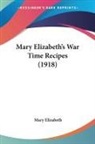Mary Elizabeth - Mary Elizabeth's War Time Recipes (1918)