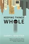 Darryl Whetter - Keeping Things Whole
