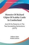 William Gilpin, William Jackson - Memoirs Of Richard Gilpin Of Scaleby Castle In Cumberland