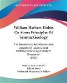 William Herbert Hobbs - William Herbert Hobbs On Some Principles Of Seismic Geology
