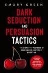 Emory Green - Dark Seduction and Persuasion Tactics