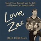 Reid Forgrave, Jason Culp - Love, Zac: Small-Town Football and the Life and Death of an American Boy (Audio book)