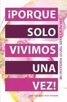 Sonia Michelle Veliz Alvarado - ¡Porque Solo Vivimos Una Vez!