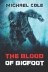 Michael Cole - The Blood of the Bigfoot