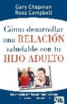 Ross Campbell, Gary Chapman - Cómo Desarrollar Relación Saludable Con Hijo Adulto