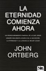 John Ortberg - La Eternidad Comienza Ahora