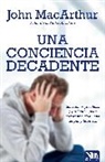 John Macarthur - Una conciencia decadente / The Vanishing Conscience