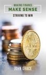 John Grace - Making Finance Make Sense: Striving To Win