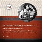 Black Eye Entertainment, A. Full Cast, Orson Welles - Classic Radio Spotlight: Orson Welles, Vol. 2 (Hörbuch)