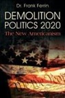 Dr Frank Ferrin, Frank Ferrin - DEMOLITION POLITICS 2020