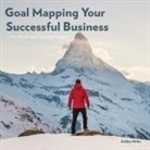 Ashley Miller - Goal Mapping Your Successful Business