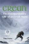 Tim Foley - Crean - The Extraordinary Life of an Irish Hero