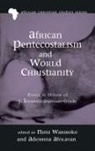 Adeshina Afolayan, Nimi Wariboko - African Pentecostalism and World Christianity