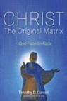 Timothy D. Carroll - Christ-The Original Matrix