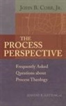 John B. Cobb, John B. Jr. Cobb, Jeanyne B. Slettom - The Process Perspective