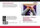 Beatriz Manterola Vince - La primera infancia hacia una construcción Montessoriana