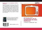 Oscar Fabian Gutierrez Hernandez - El teleteatro en la adaptación de Dom Casmurro
