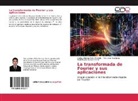 Rodolfo José Gálvez Pérez, Alex Cruz Huallpara, Carlos Alberto Peña Miranda - La transformada de Fourier y sus aplicaciones