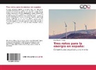 Eloy Álvarez Pelegry - Tres retos para la energía en españa