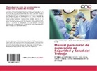 Anay García Castro, Liuva González Valdés, Belkis Pérez Taboada - Manual para curso de superación en Seguridad y Salud del Trabajo