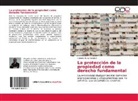 Roberto Hung Cavalieri - La protección de la propiedad como derecho fundamental