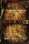 Christopher Cortright, Anthony Uyl - Awakened Skeleton A Roleplaying Game Supplement