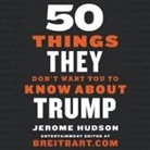 Jerome Hudson, Thomas Allen - 50 Things They Don't Want You to Know about Trump (Audio book)