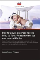 JACOB   RAPOO TLHAGALE, Jacob Rapoo Tlhagale - Être toujours en présence de Dieu le Tout-Puissant dans les moments difficiles