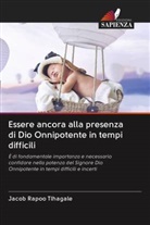 JACOB   RAPOO TLHAGALE, Jacob Rapoo Tlhagale - Essere ancora alla presenza di Dio Onnipotente in tempi difficili