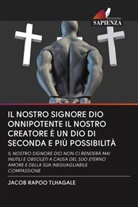 JACOB  RAPOO TLHAGALE, Jacob Rapoo Tlhagale - IL NOSTRO SIGNORE DIO ONNIPOTENTE IL NOSTRO CREATORE È UN DIO DI SECONDA E PIÙ POSSIBILITÀ