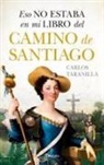 Carlos Javier Taranilla de La Varga - Eso No Estaba En Mi Libro del Camino de Santiago
