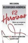 Àngels Bardina - 12 Heroínas: Mujeres que consiguieron matar al monstruo