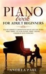 Andrea Paul - PIANO BOOK FOR ADULT BEGINNERS
