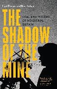 Huw Beynon, Ray Hudson, Ray Beynon Hudson, Hudson Ray - Shadow of the Mine Coal and the End of Industrial Britain