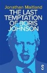 Jonathan Maitland - The Last Temptation of Boris Johnson