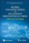 Xiaobo Wu, Xiaobo (Zhejiang Univ Wu, Wu Xiaobo - Global Manufacturing And Secondary Innovation In China: Latecomer's Advantages