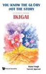 Naresh Kumar Agarwal, Naresh Agarwal, Naresh Kumar Agarwal, Rahul Singh, Rahul Singh &amp; Naresh Agarwal, Rahul Singh... - You Know The Glory, Not The Story!: 25 Journeys Towards Ikigai