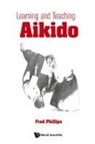 Fred Phillips, Fred Young Phillips, Fred Young (Univ Of New Mexico Phillips, Phillips Fred Young - Learning And Teaching Aikido
