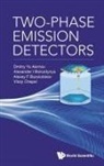 Dmitry Akimov, Dmitry Yu Akimov, Dmitry Yu (National Research Nuclear Univ Akimov, Alexander I Bolozdynya, Alexey F Buzulutskov, Alexander I Bolozdynya... - Two-phase Emission Detectors