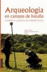 Odlanyer Hernández de Lara, Carlos Landa - Arqueología en Campos de Batalla