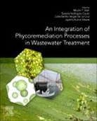 Jayanta Kumar (Department of Ecological Studies Biswas, Jayanta Kumar (Professor Biswas, Jayanta Kumar (Professor and Head Biswas, Celia Bertha Vargas De La Cruz, Celia Bertha Vargas de la Cruz, Celia Bertha Vargas (Assistant Professor of Biotechnology De La Cruz... - An Integration of Phycoremediation Processes in Wastewater Treatment