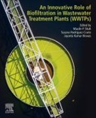 Jayanta Kumar Biswas, Jayanta Kumar (Department of Ecological Studies Biswas, Jayanta Kumar (Professor Biswas, Jayanta Kumar (Professor and Head Biswas, Jayanta Kumar Biswas, Maulin P. Shah... - An Innovative Role of Biofiltration in Wastewater Treatment Plants (WWTPs)